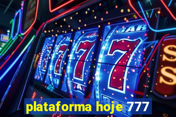 plataforma hoje 777